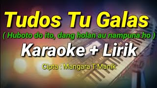 TUDOS TU GALAS KARAOKE LIRIK  LAGU BATAK POPULER [upl. by Idnam]