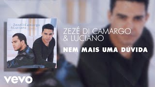 Zezé Di Camargo amp Luciano  Nem Mais uma Dúvida Áudio Oficial [upl. by Griffith744]