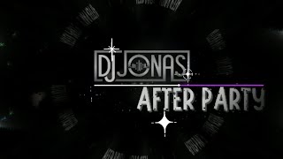 AFTER PARTY 🔥  DJ JONAS [upl. by Lrigybab]