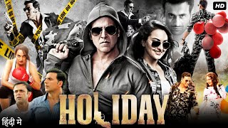 Holiday Full Movie  Akshay Kumar  Sonakshi Sinha  Freddy Daruwala  Review amp Facts HD [upl. by Agler]