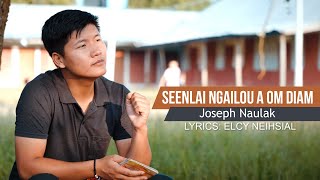 SEENLAI NGAILOU A OM DIAM  Joseph Naulak [upl. by Erdua242]