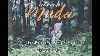 Life Before Marriage EPISODE 1  NIKAH MUDA [upl. by Isdnil]