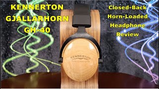 Kennerton Gjallarhorn GH40 Headphone Review  A different and interesting approach [upl. by Yenobe104]