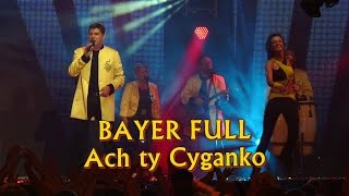 Bayer Full  Ach ty cyganko Disco Hit Festival  Kobylnica 2012 [upl. by Naletak]