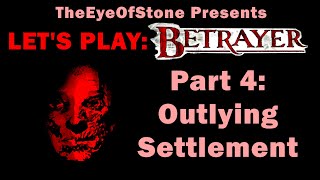 Lets Play Betrayer Part 4  Outlying Settlement [upl. by Ibed]