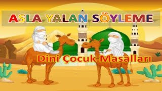 ASLA YALAN SÖYLEME  Dini Çocuk Masalları Abdülkadiri Geylani  Baba Masalları [upl. by Ashok676]