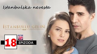 Istanbulska Nevjesta sa prevodom 18 epizoda İstanbullu Gelin bölüm izle [upl. by Heddi]