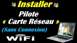 INSTALLER LE PILOTE CARTE RESEAU WINDOWS  Sans Connexion Internet [upl. by Zolner]