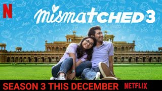 Mismatched Season 3 Release DateMismatched 3 Date AnnouncementMismatched 3 NetflixIndiaOfficial [upl. by Tichonn841]