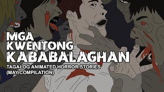 Mga Kwentong Kababalaghan  Tagalog Animated Horror Stories  May Compilation [upl. by Sapienza]