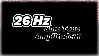 26 Hz Sine Tone  Amplitude 1  Pure Frequency Sound [upl. by Dollar]