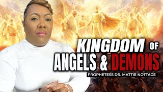 THE KINGDOM OF ANGELS amp DEMONS  PROPHETESS DR MATTIE NOTTAGE [upl. by Aketal]