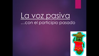 La voz pasiva con el participio pasado [upl. by Derr933]