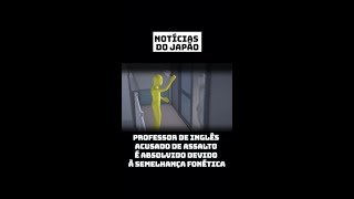 Professor de inglês acusado de assalto no Japão é absolvido devido à semelhança fonética [upl. by Cox]