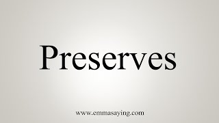 How To Say Preserves [upl. by Marasco]