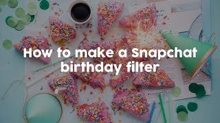 How to Make a Snapchat Birthday Filter [upl. by Ainar]