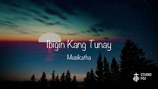 Ibigin Kang Tunay by Musikatha Minus One [upl. by Eibbor]