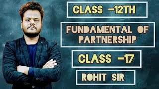 Fundamental Of Partnership  Class 12th  CBSE  ISC  STATE BOARD  Rohit Sir  CS Commerce [upl. by Ennairac]