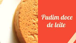 PUDIM CASEIRO de ¨DOCE DE LEITE¨ [upl. by Atcele]