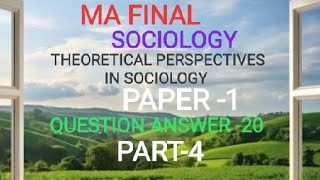 MA FINAL YEAR  SOCIOLOGY  THEORETICAL PERSPECTIVES IN SOCIOLOGY  QUESTION ANSWER 20 PART4 [upl. by Yattirb]