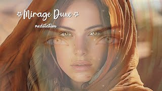 Feel Lost ★︎ MIRAGE DUNE MEDITATION ★︎ Increase Inner Power [upl. by Ymia]