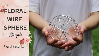 How to Make a Floral Wire Sphere with Aluminum Wire  Easy DIY Floral Mechanic Tutorial [upl. by Kinemod]