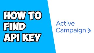 How To Find API Key and API URL on ActiveCampaign [upl. by Nauqram]