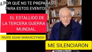 EL ESTALLIDO DE LA TERCERA GUERRA MUNDIAL PADRE ADAM SKWARCZYNSKI [upl. by Terrene]