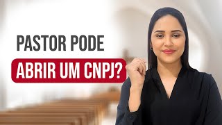 PASTOR PODE ABRIR UM CNPJ Descubra agora mesmo [upl. by Bonney]