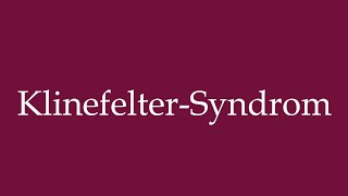 How to Pronounce KlinefelterSyndrom Klinefelter syndrome Correctly in German [upl. by Nathalie]