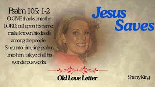 Old Love Letter sung by Sherry King From the album quotJesus Savesquot Track 6 of 10 Gospel Songs [upl. by Latisha174]