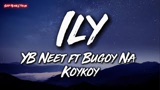 Ily  YB Neet ft Bugoy Na Koykoy Lyric Video [upl. by Gabrila]