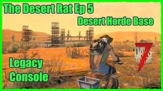 7 Days to Die  The Desert Rat  Horde Base Frame Completion a survival gameplay video [upl. by Mlohsihc]