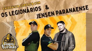 OS LEGIONÁRIOS E O JENSEN PARANAENSE  ENTREVISTA COMPLETA  PAPO FURADO [upl. by Allac]