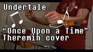 Undertale soundtrack Theremin haunting instrument cover  quotOnce Upon a Timequot [upl. by Ketchan]