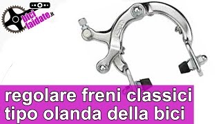 Come regolare i freni classici tipo olanda della bici TUTORIAL [upl. by Celinda]