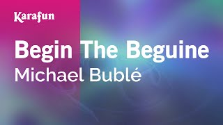 Begin the Beguine  Michael Bublé  Karaoke Version  KaraFun [upl. by Ainotahs576]