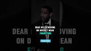 Dear My EX Moving On Doesnt Mean Forgetting ytshorts motivation trending denzelwashington [upl. by Natanhoj366]