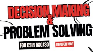 PROBLEM SOLVING amp DECISION MAKING FOR CSIR ASOSO  WITH MCQ  csir csirso [upl. by Pillihp211]