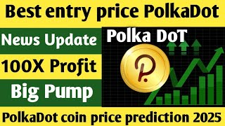 Best Entry Price PolkaDot  News Update 100X Big Pump  PolkaDot coin price prediction 2025 Dot [upl. by Karolyn]