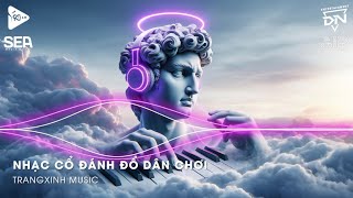 Nhạc Cổ Đánh Đổ Dân Chơi  Top 20 Bản Nhạc Nghe Nhiều Nhất 2024 ♫ BXH Nhạc Trẻ Remix Hot TikTok [upl. by Nike]