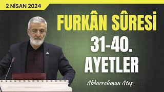 325 Ders  Furkân Sûresi 3140 Âyetler Tefsiri  Abdurrahman Ateş 2 Nisan 2024 [upl. by Roinuj]