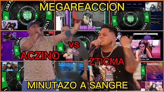 EPICA REACCION quotACZINO vs ZTICMAquot MINUTAZO A SANGRE [upl. by Wahlstrom367]