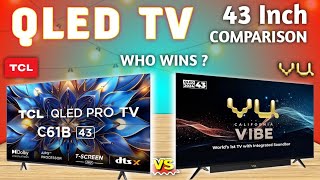 QLED TV Comparison 43 Inch 4K Ultra HD Google TV⚡TCL vs VU QLED TV Comparison⚡ [upl. by Aniger]