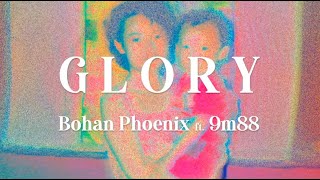 Bohan Phoenix  GLORY feat 9m88 Official Lyric Video [upl. by Reeve]