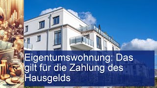 Eigentumswohnung Das gilt für die Zahlung des Hausgelds [upl. by Lertnek301]