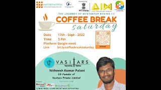 Coffee Break Saturday 17092022  Nitheesh Kumar Palani Cofounder at Vasitars Private Limited [upl. by Roxane607]