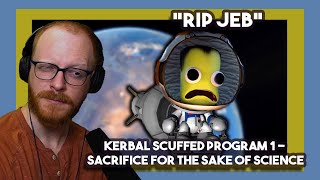 RIP Jeb Kerbal Scuffed Program 1  Sacrifice For The Sake of Science by Martincitopants  Reacts [upl. by Izaak]