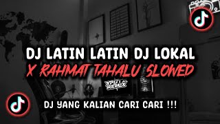 DJ LATIN LATIN DJ LOKAL X RAHMAT TAHALU SLOWED SOUND 𝐙𝐏 — 𝙅𝙃𝙊𝙉𝙉𝙔𝐏𝐑𝐒𝐓 VIRAL TIK TOK TERBARU 2024 [upl. by Volnak352]