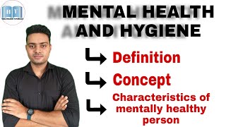 Mental Health and Hygiene  Concept of Mental Health  Characteristics of Mentally Healthy person [upl. by Judson]